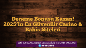 Deneme Bonusu Kazan! 2025’in En Güvenilir Casino & Bahis Siteleri