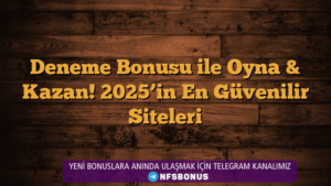 Deneme Bonusu ile Oyna & Kazan! 2025’in En Güvenilir Siteleri