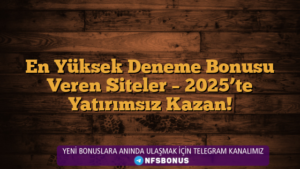 En Yüksek Deneme Bonusu Veren Siteler – 2025’te Yatırımsız Kazan!